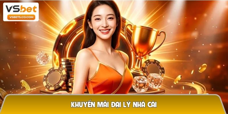 Khuyến mãi đại lý nhà cái