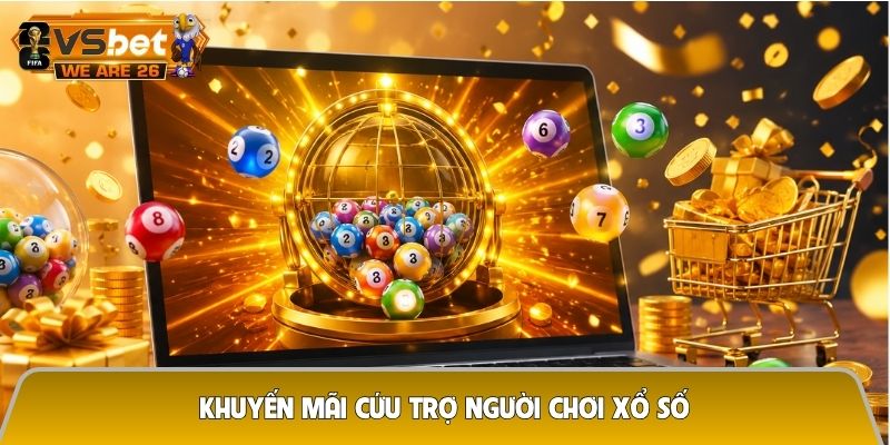 Khuyến mãi cứu trợ người chơi xổ số
