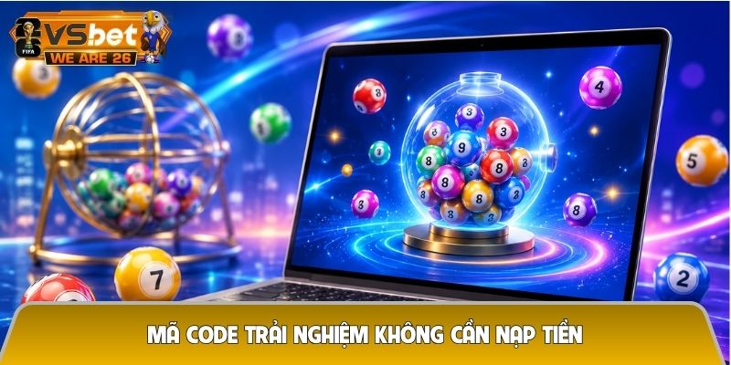 Mã code trải nghiệm không cần nạp tiền