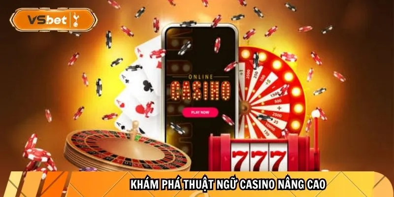 Khám phá thuật ngữ Casino nâng cao